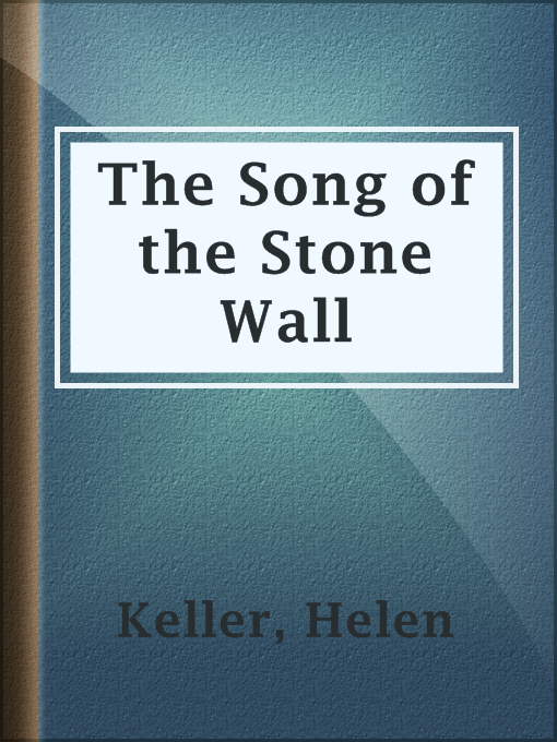 Title details for The Song of the Stone Wall by Helen Keller - Available